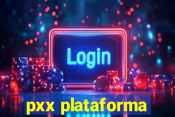 pxx plataforma